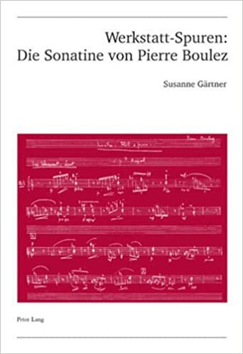 Werkstatt-Spuren : Die Sonatine von Pierre Boulez. Eine Studie zu Lehrzeit und Frühwerk