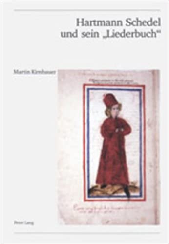 Hartmann Schedel und sein «Liederbuch» : Studien zu einer spätmittelalterlichen Musikhandschrift (Bayerische Staatsbibliothek, Cgm 810) und ihrem Kontext